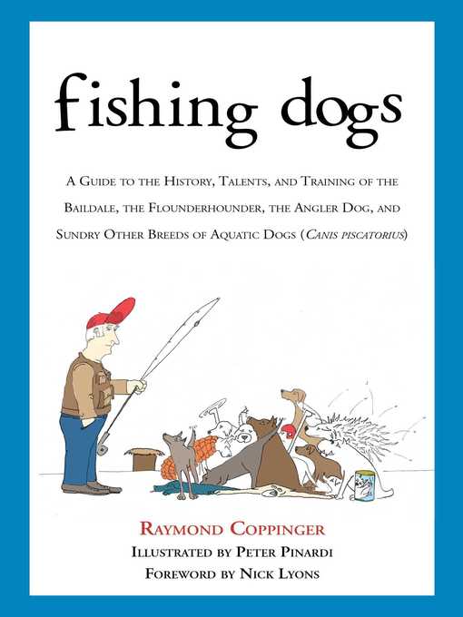 Cover image for Fishing Dogs: a Guide to the History, Talents, and Training of the Baildale, the Flounderhounder, the Angler Dog, and Sundry Other Breeds of Aquatic Dogs (Canis piscatorius)